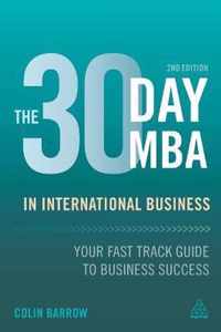 The 30 Day MBA in International Business: Your Fast Track Guide to Business Success