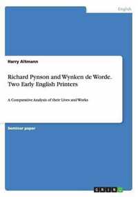 Richard Pynson and Wynken de Worde. Two Early English Printers