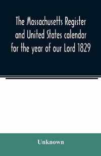 The Massachusetts register and United States calendar for the year of our Lord 1829