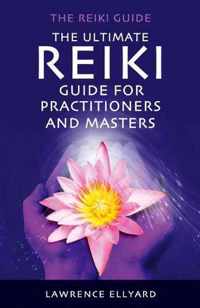Ultimate Reiki Guide For Practitioners And Masters