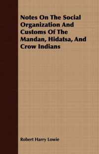 Notes On The Social Organization And Customs Of The Mandan, Hidatsa, And Crow Indians