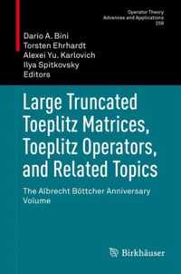 Large Truncated Toeplitz Matrices Toeplitz Operators and Related Topics