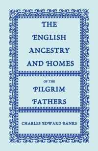 The English Ancestry and Homes of the Pilgrim Fathers