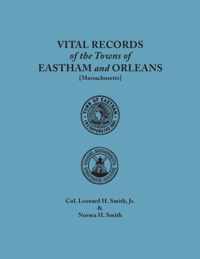 Vital Records of the Towns of Eastham and Orleans. an Authorized Facsimile Reproduction of Records Published Serially 1901-1935 in the Mayflower Descendant. with an Added Index of Persons