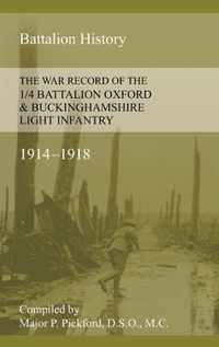 War Record of the 1/4 Battalion Oxford & Buckinghamshire Light Infantry 1914-1918
