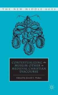 Contextualizing the Muslim Other in Medieval Christian Discourse