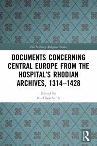 Documents Concerning Central Europe from the Hospital&apos;s Rhodian Archives, 1314-1428