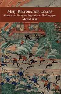 Meiji Restoration Losers  Memory and Tokugawa Supporters in Modern Japan