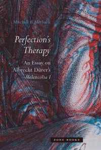 Perfections Therapy  An Essay on Albrecht Dürers Melencolia I