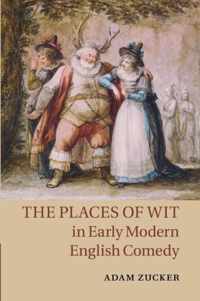 The Places of Wit in Early Modern English Comedy