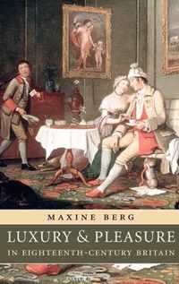 Luxury And Pleasure In Eighteenth-Century Britain