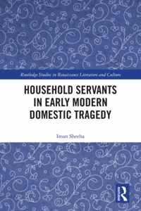Household Servants in Early Modern Domestic Tragedy