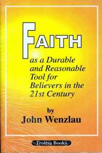 Faith As a Durable & Reasonable Tool for Believers in the 21st Century