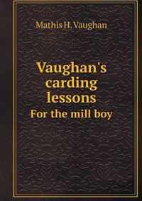 Vaughan's Carding Lessons for the Mill Boy
