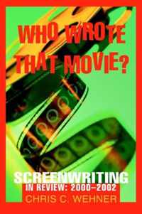 Who Wrote That Movie?: Screenwriting In Review