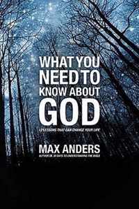 What You Need to Know About God 12 Lessons That Can Change Your Life