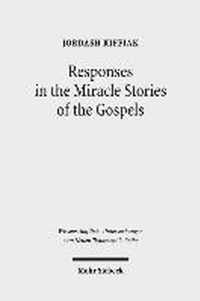 Responses in the Miracle Stories of the Gospels