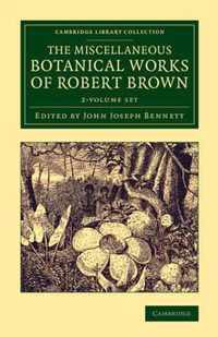 The Miscellaneous Botanical Works of Robert Brown 2 Volume Set