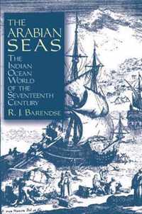 The Arabian Seas: The Indian Ocean World of the Seventeenth Century: The Indian Ocean World of the Seventeenth Century