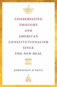 Conservative Thought and American Constitutionalism since the New Deal