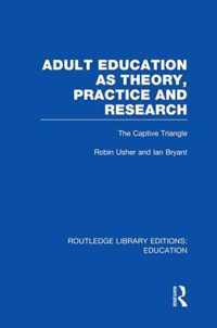 Adult Education as Theory, Practice and Research