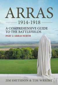 Arras 1914-1918: A Comprehensive Guide to the Battlefields. Part 2