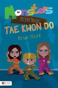 Monsters Do Not Know Tae Kwon Do