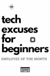 Tech excuses for beginners