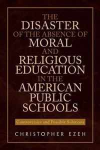 The Disaster of the Absence of Moral and Religious Education in the American Public Schools