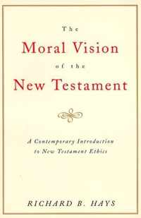 The Moral Vision of the New Testament