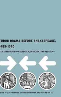 Tudor Drama Before Shakespeare, 1485-1590