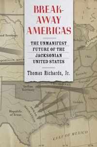 Breakaway Americas  The Unmanifest Future of the Jacksonian United States