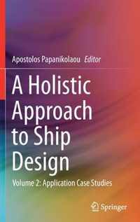 A Holistic Approach to Ship Design: Volume 2
