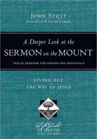 A Deeper Look at the Sermon on the Mount Living Out the Way of Jesus LifeGuide R in Depth Series