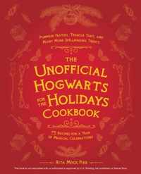 The Unofficial Hogwarts For The Holidays Cookbook