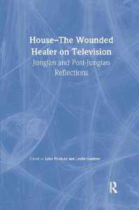 House: The Wounded Healer on Television: Jungian and Post-Jungian Reflections