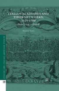 Italian Academies and their Networks, 1525-1700