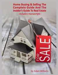 Home Buying & Selling: The Complete Guide And The Insider's Guide To Real Estate