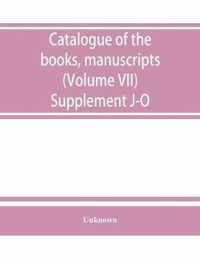 Catalogue of the books, manuscripts, maps and drawings in the British museum (Natural history) (Volume VII) Supplement J-O