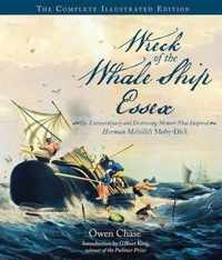 Wreck of the Whale Ship Essex: The Extraordinary and Distressing Memoir That Inspired Herman Melville's Moby-Dick