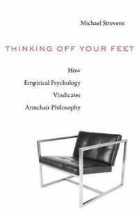 Thinking Off Your Feet  How Empirical Psychology Vindicates Armchair Philosophy