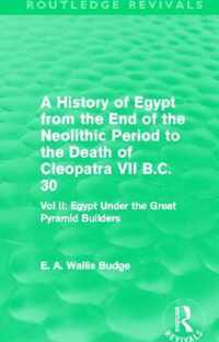 A History of Egypt from the End of the Neolithic Period to the Death of Cleopatra VII B.c. 30