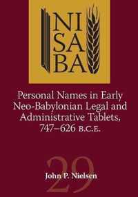 Personal Names in Early Neo-Babylonian Legal and Administrative Tablets, 747-626 B.C.E.
