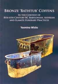 Bronze 'Bathtub' Coffins in the Context of 8th-6th Century BC Babylonian, Assyrian and Elamite Funerary Practices