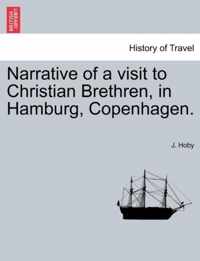 Narrative of a Visit to Christian Brethren, in Hamburg, Copenhagen.