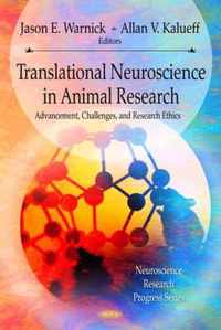 Translational Neuroscience & its Advancement of Animal Research Ethics