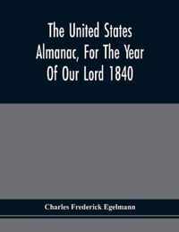The United States Almanac, For The Year Of Our Lord 1840