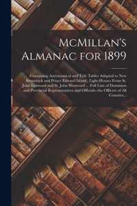 McMillan's Almanac for 1899 [microform]: Containing Astronomical and Tide Tables Adapted to New Brunswick and Prince Edward Island