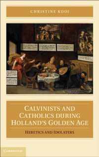 Calvinists and Catholics during Holland's Golden Age