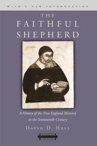 The Faithful Shepherd - A History of the New England Ministry in the Seventeenth Century